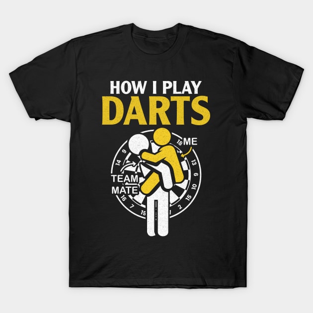 How I Play Darts - Funny Darts Player T-Shirt by AnKa Art